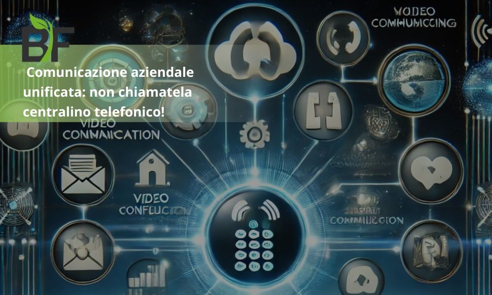 Comunicazione aziendale unificata: non chiamatela centralino telefonico!