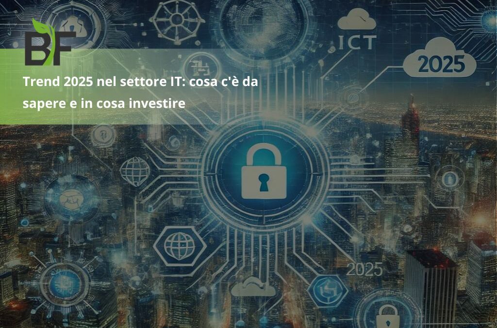 Trend 2025 nel settore IT: cosa c’è da sapere e in cosa investire